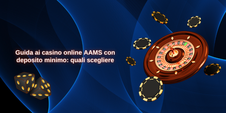 Guida ai casino online AAMS con deposito minimo: quali scegliere