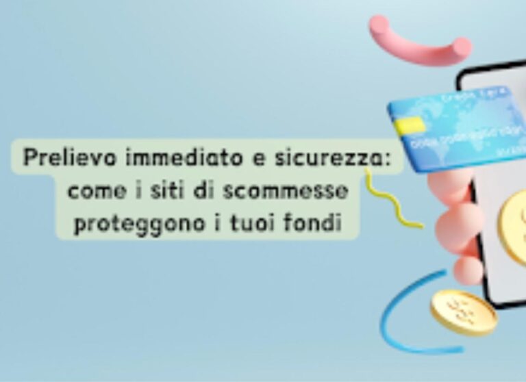 Prelievo immediato e sicurezza: come i siti di scommesse proteggono i tuoi fondi